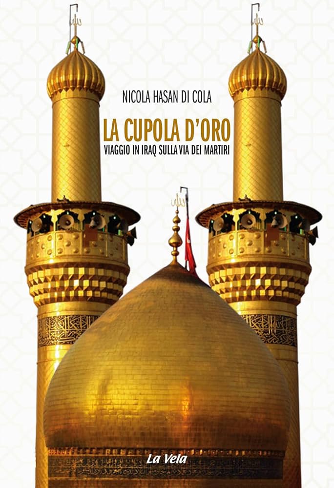 “La Cupola d’Oro -  Viaggio in Iraq sulla via dei Martiri”
